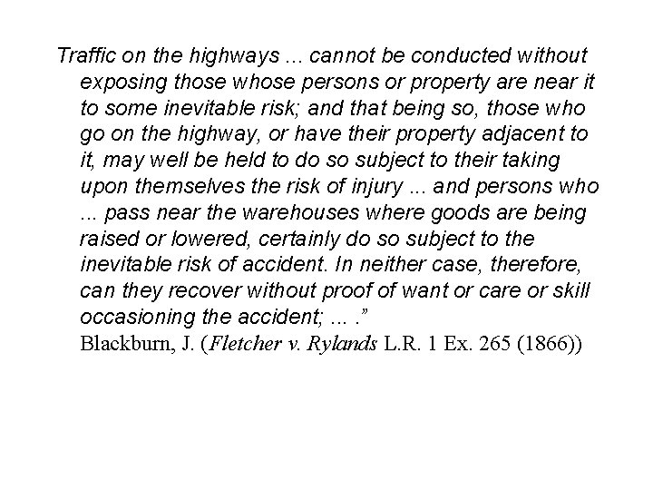 Traffic on the highways. . . cannot be conducted without exposing those whose persons