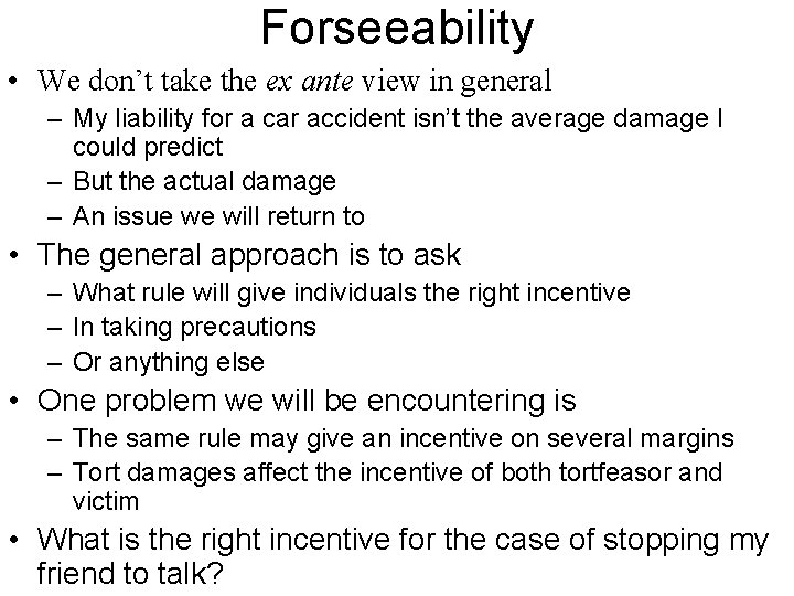 Forseeability • We don’t take the ex ante view in general – My liability