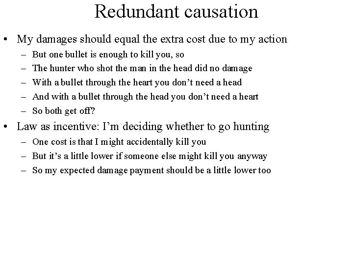 Redundant causation • My damages should equal the extra cost due to my action