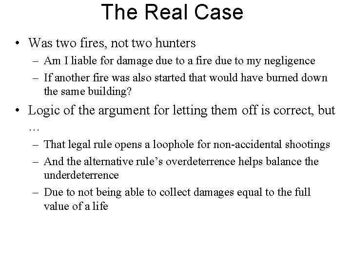 The Real Case • Was two fires, not two hunters – Am I liable