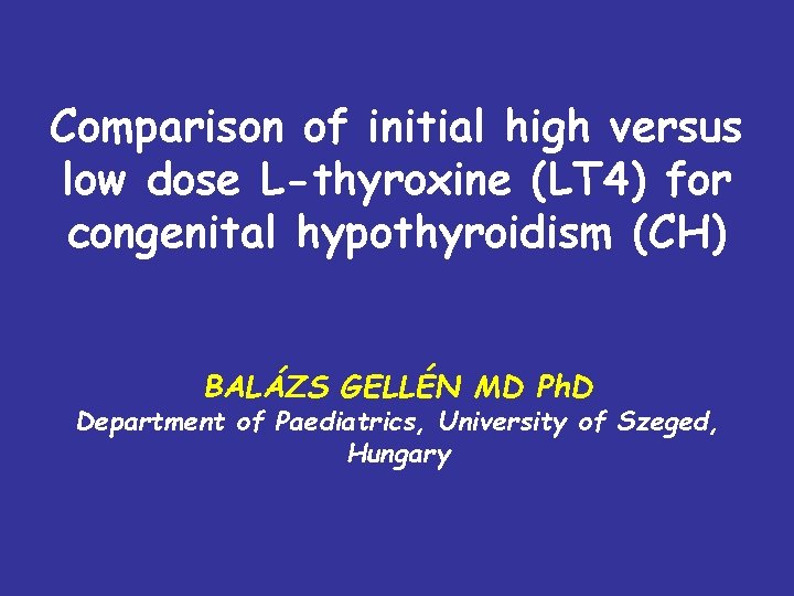 Comparison of initial high versus low dose L-thyroxine (LT 4) for congenital hypothyroidism (CH)