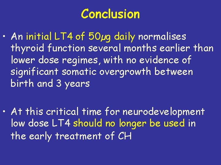 Conclusion • An initial LT 4 of 50µg daily normalises thyroid function several months