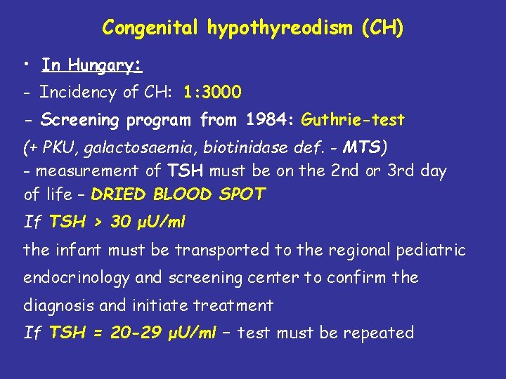 Congenital hypothyreodism (CH) • In Hungary: - Incidency of CH: 1: 3000 - Screening