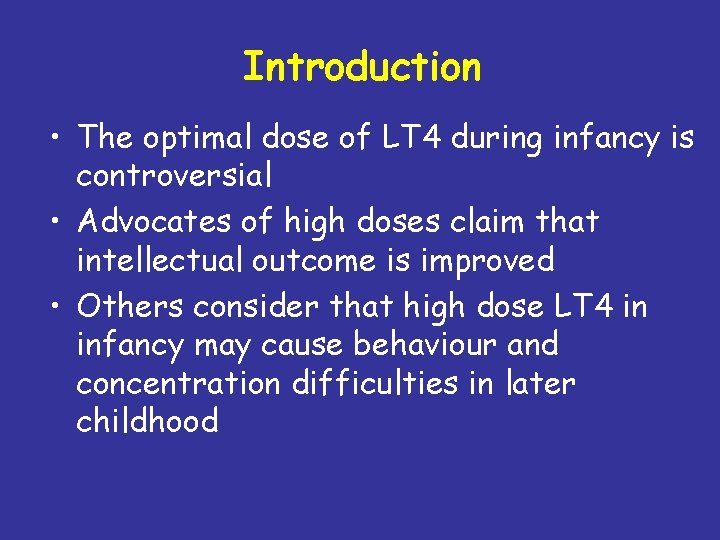 Introduction • The optimal dose of LT 4 during infancy is controversial • Advocates