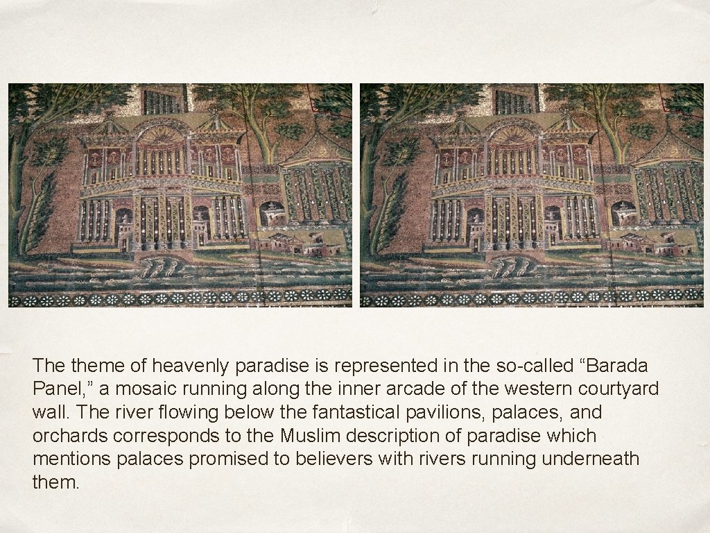 The theme of heavenly paradise is represented in the so-called “Barada Panel, ” a The theme of heavenly paradise is represented in the so-called “Barada Panel, ” a