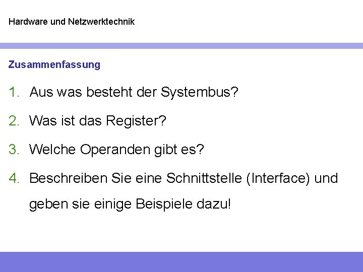 Hardware und Netzwerktechnik Zusammenfassung 1. Aus was besteht der Systembus? 2. Was ist das