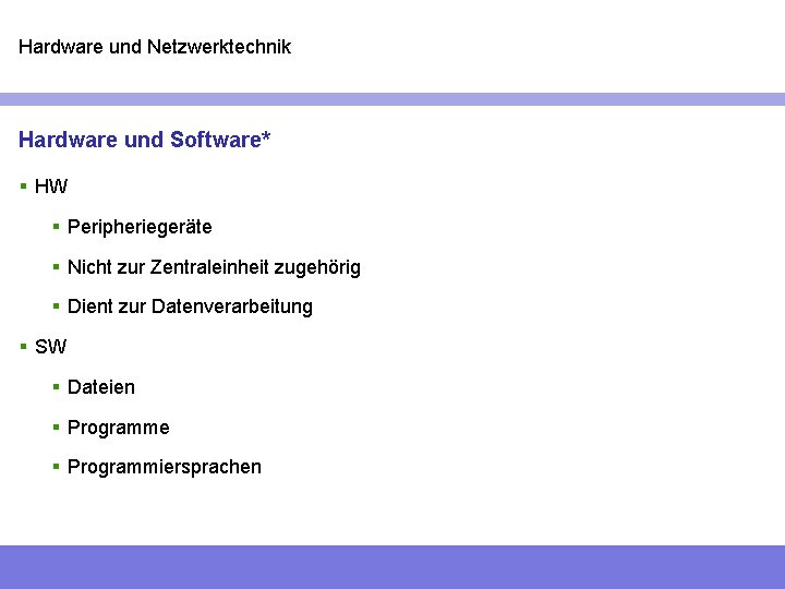 Hardware und Netzwerktechnik Hardware und Software* § HW § Peripheriegeräte § Nicht zur Zentraleinheit