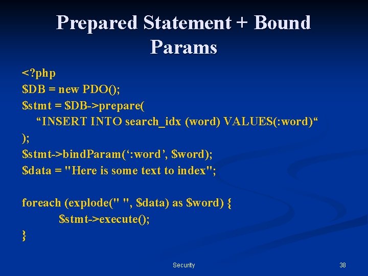 Prepared Statement + Bound Params <? php $DB = new PDO(); $stmt = $DB->prepare( Prepared Statement + Bound Params <? php $DB = new PDO(); $stmt = $DB->prepare(