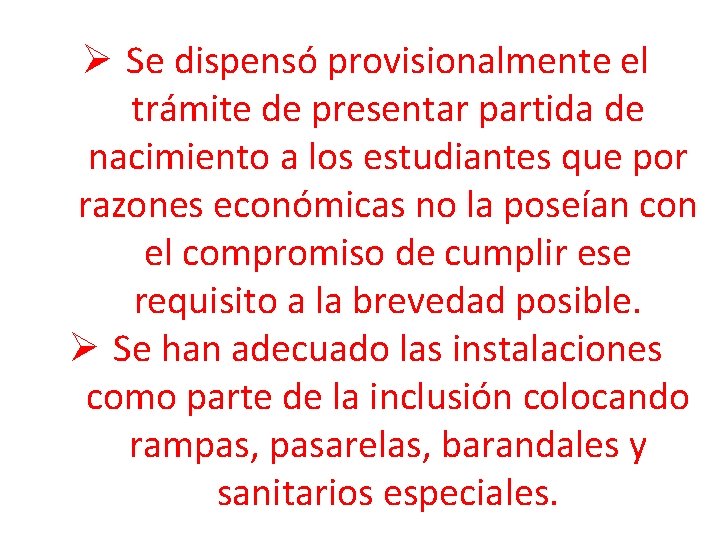 Ø Se dispensó provisionalmente el trámite de presentar partida de nacimiento a los estudiantes