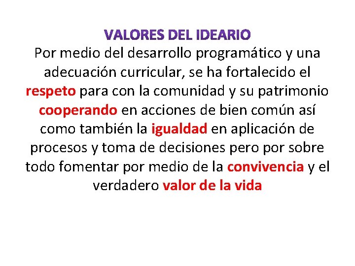 Por medio del desarrollo programático y una adecuación curricular, se ha fortalecido el respeto