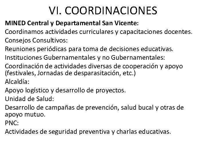 VI. COORDINACIONES MINED Central y Departamental San Vicente: Coordinamos actividades curriculares y capacitaciones docentes.