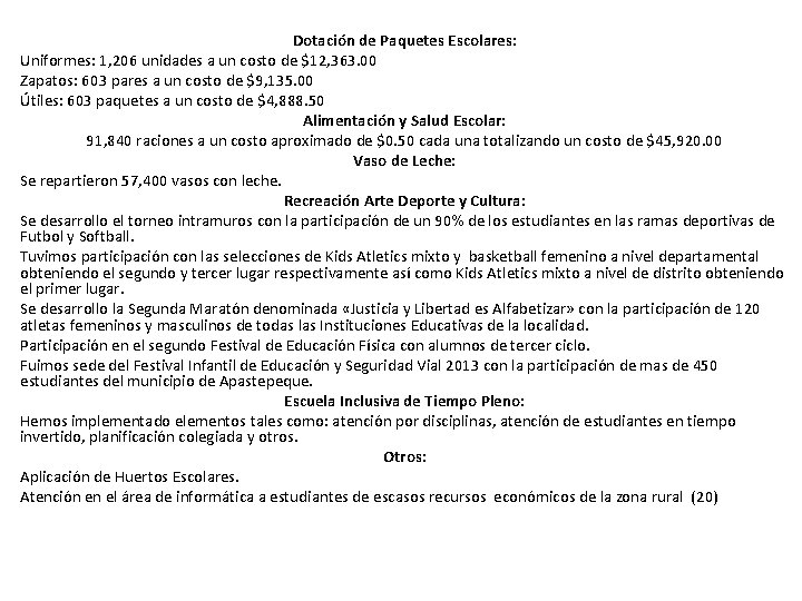 Dotación de Paquetes Escolares: Uniformes: 1, 206 unidades a un costo de $12, 363.