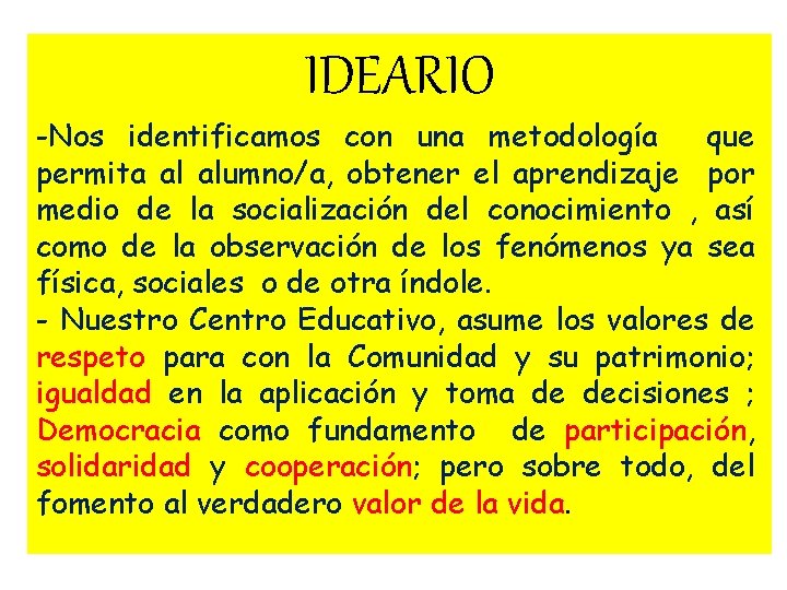 IDEARIO -Nos identificamos con una metodología que permita al alumno/a, obtener el aprendizaje por