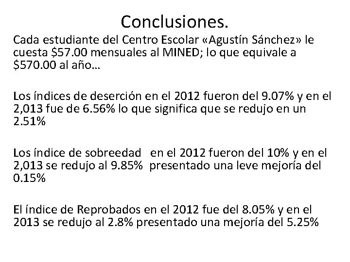 Conclusiones. Cada estudiante del Centro Escolar «Agustín Sánchez» le cuesta $57. 00 mensuales al