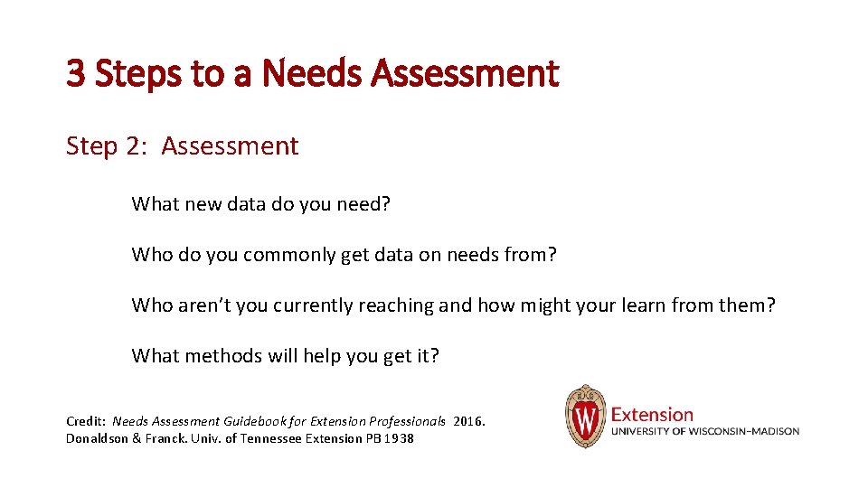3 Steps to a Needs Assessment Step 2: Assessment What new data do you