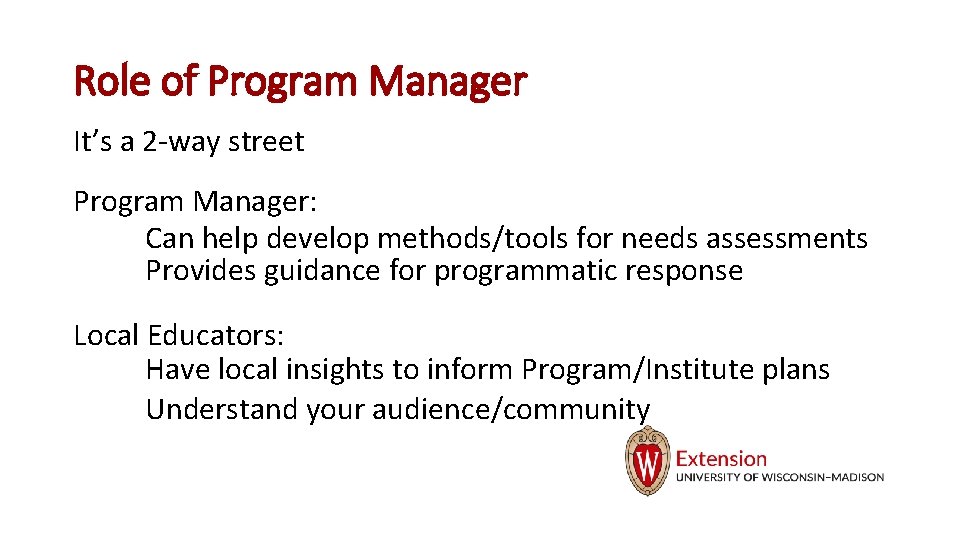 Role of Program Manager It’s a 2 -way street Program Manager: Can help develop