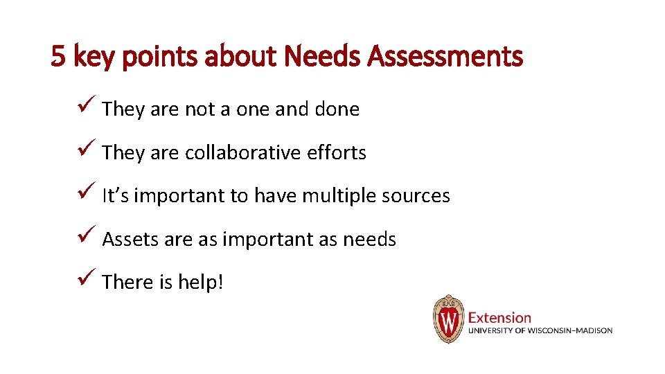 5 key points about Needs Assessments ü They are not a one and done