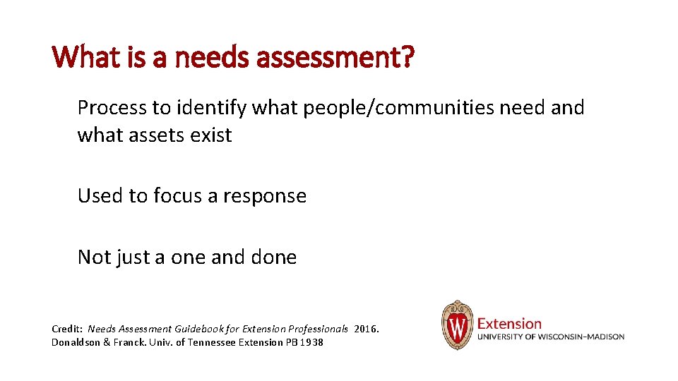What is a needs assessment? Process to identify what people/communities need and what assets