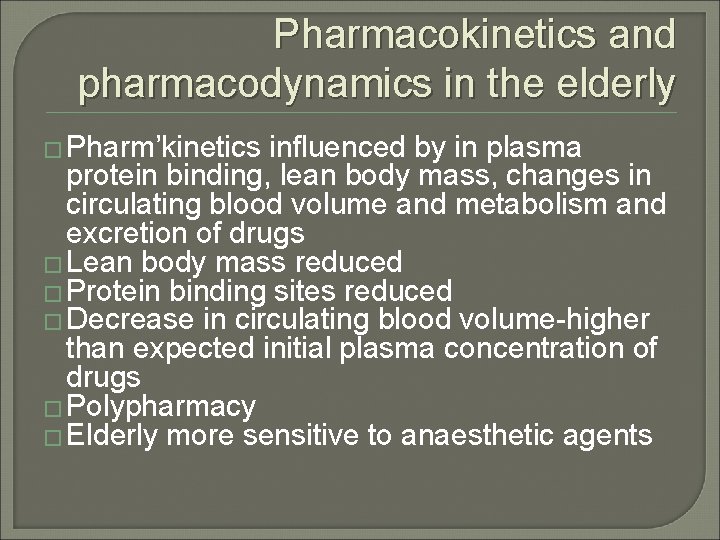 Pharmacokinetics and pharmacodynamics in the elderly � Pharm’kinetics influenced by in plasma protein binding,