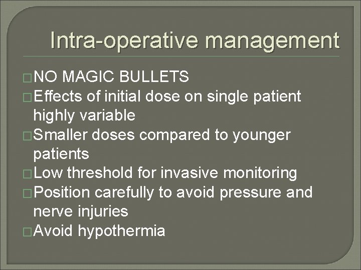 Intra-operative management �NO MAGIC BULLETS �Effects of initial dose on single patient highly variable