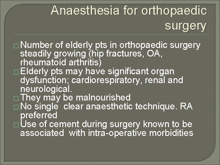 Anaesthesia for orthopaedic surgery � Number of elderly pts in orthopaedic surgery steadily growing