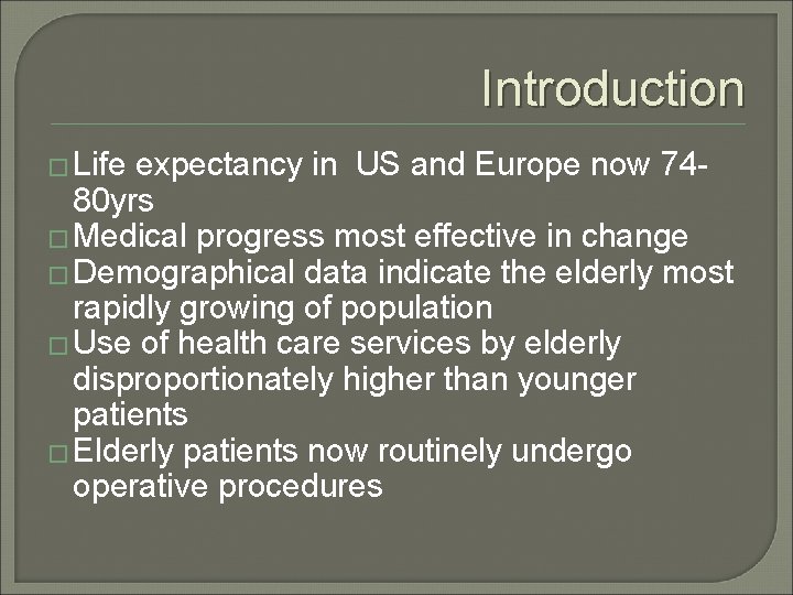 Introduction � Life expectancy in US and Europe now 7480 yrs � Medical progress