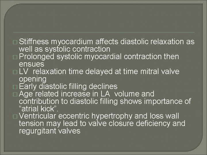 � Stiffness myocardium affects diastolic relaxation as well as systolic contraction � Prolonged systolic