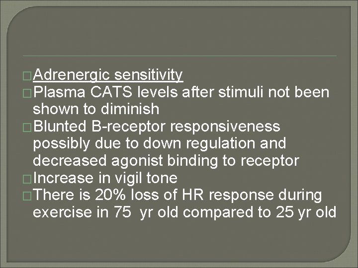 �Adrenergic sensitivity �Plasma CATS levels after stimuli not been shown to diminish �Blunted B-receptor