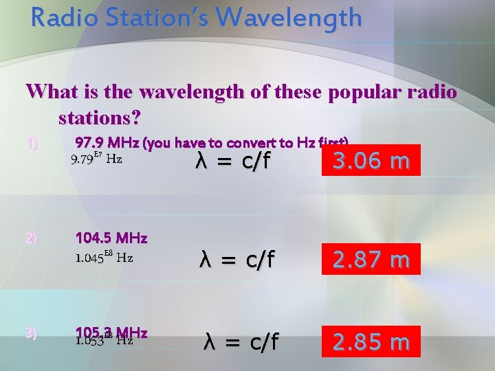 Radio Station’s Wavelength What is the wavelength of these popular radio stations? 1) 2)