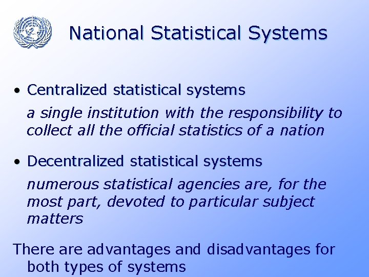 National Statistical Systems • Centralized statistical systems a single institution with the responsibility to