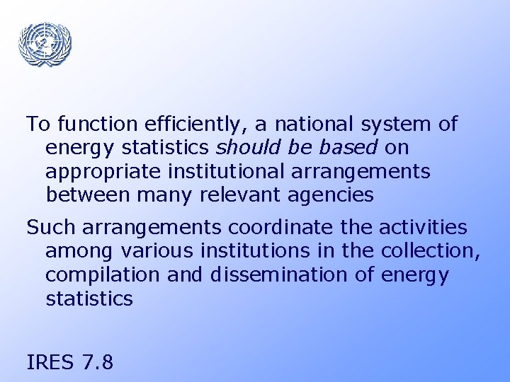 To function efficiently, a national system of energy statistics should be based on appropriate