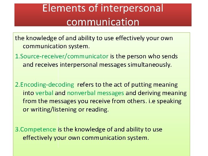 Elements of interpersonal communication the knowledge of and ability to use effectively your own