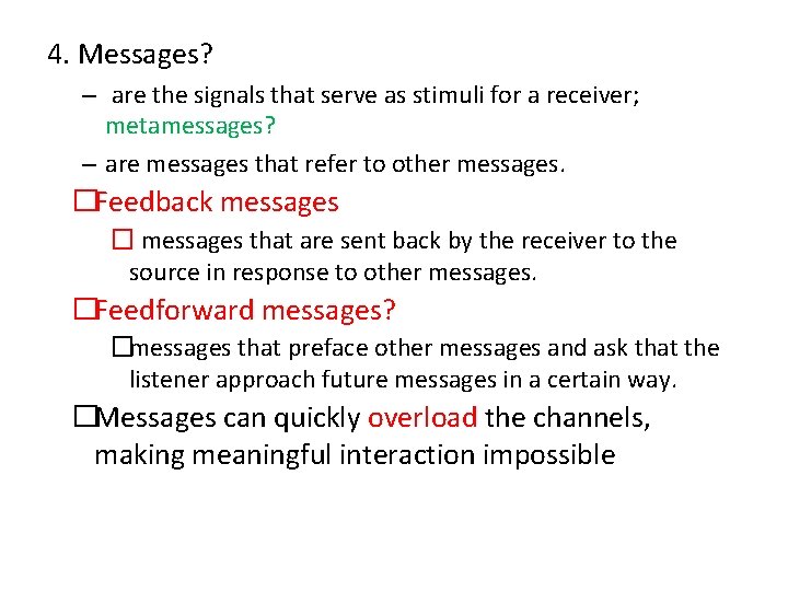 4. Messages? – are the signals that serve as stimuli for a receiver; metamessages?