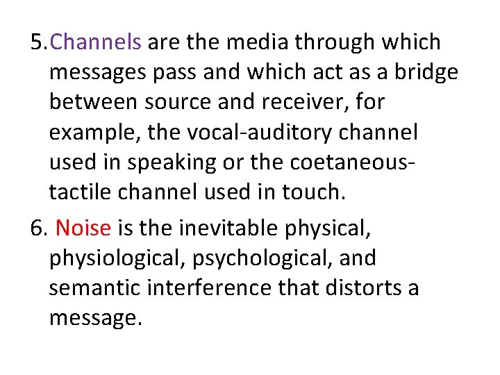 5. Channels are the media through which messages pass and which act as a