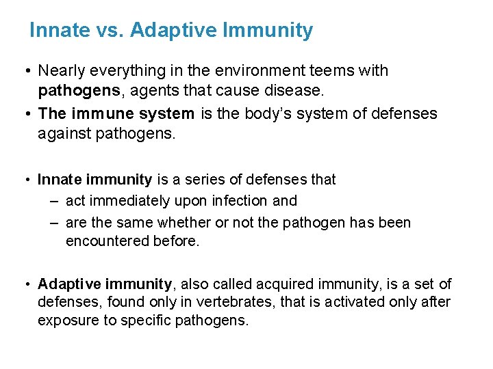 Innate vs. Adaptive Immunity • Nearly everything in the environment teems with pathogens, agents