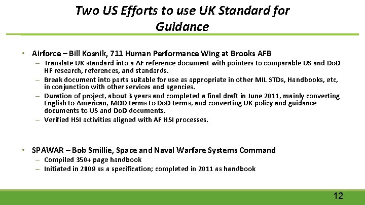 Two US Efforts to use UK Standard for Guidance • Airforce – Bill Kosnik,