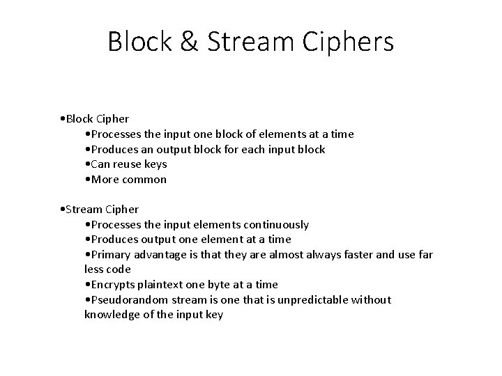 Block & Stream Ciphers • Block Cipher • Processes the input one block of