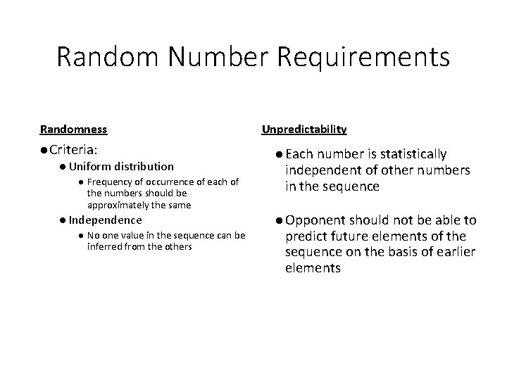 Random Number Requirements Randomness Unpredictability Criteria: Uniform distribution Frequency of occurrence of each of