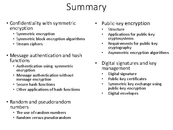 Summary • Confidentiality with symmetric encryption • Symmetric encryption • Symmetric block encryption algorithms