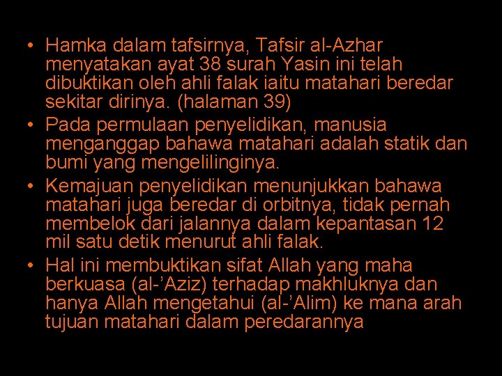 • Hamka dalam tafsirnya, Tafsir al-Azhar menyatakan ayat 38 surah Yasin ini telah • Hamka dalam tafsirnya, Tafsir al-Azhar menyatakan ayat 38 surah Yasin ini telah