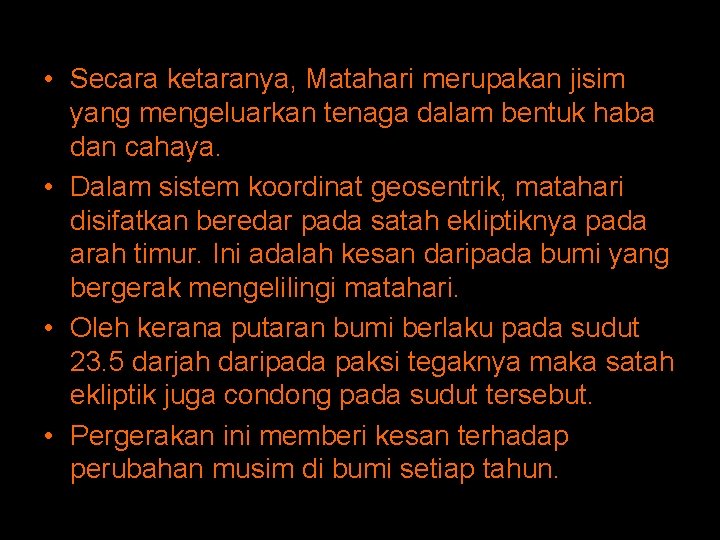 • Secara ketaranya, Matahari merupakan jisim yang mengeluarkan tenaga dalam bentuk haba dan • Secara ketaranya, Matahari merupakan jisim yang mengeluarkan tenaga dalam bentuk haba dan