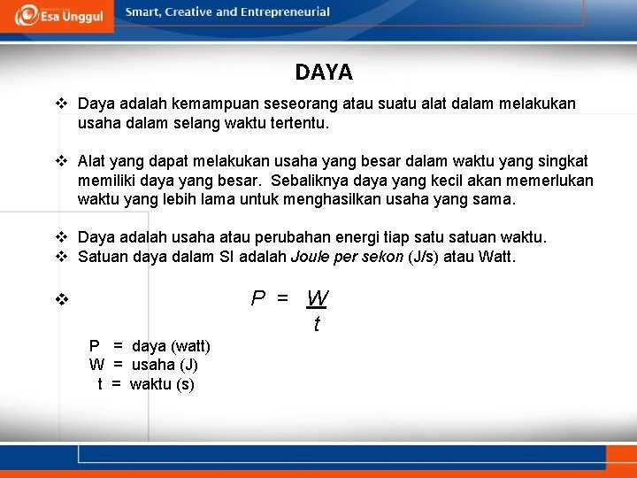 DAYA v Daya adalah kemampuan seseorang atau suatu alat dalam melakukan usaha dalam selang DAYA v Daya adalah kemampuan seseorang atau suatu alat dalam melakukan usaha dalam selang