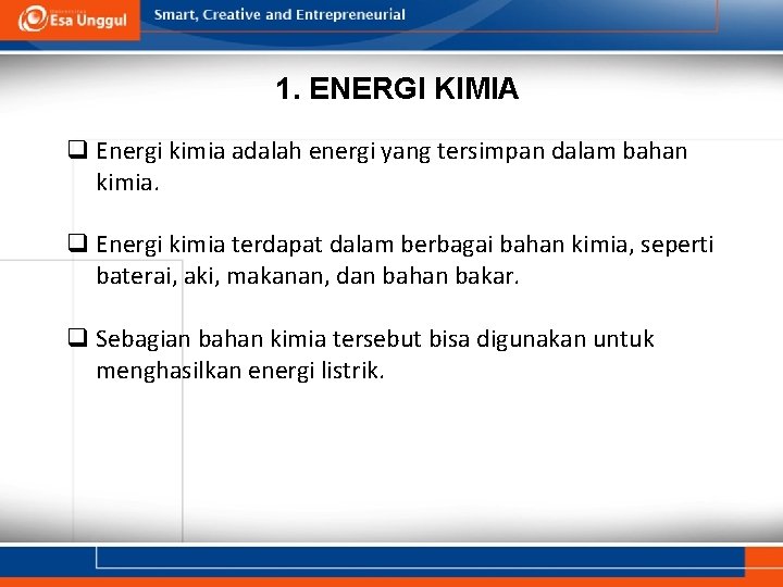 1. ENERGI KIMIA q Energi kimia adalah energi yang tersimpan dalam bahan kimia. q 1. ENERGI KIMIA q Energi kimia adalah energi yang tersimpan dalam bahan kimia. q