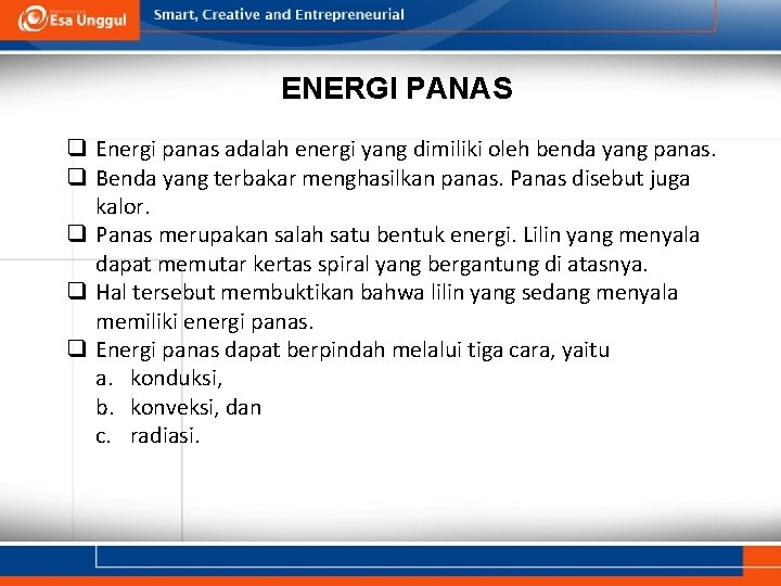 ENERGI PANAS q Energi panas adalah energi yang dimiliki oleh benda yang panas. q ENERGI PANAS q Energi panas adalah energi yang dimiliki oleh benda yang panas. q