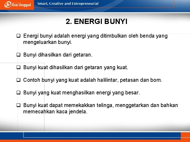 2. ENERGI BUNYI q Energi bunyi adalah energi yang ditimbulkan oleh benda yang mengeluarkan 2. ENERGI BUNYI q Energi bunyi adalah energi yang ditimbulkan oleh benda yang mengeluarkan