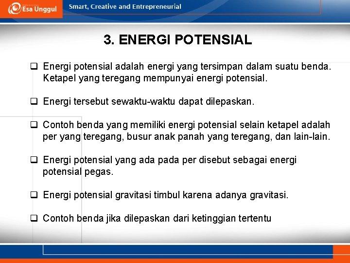 3. ENERGI POTENSIAL q Energi potensial adalah energi yang tersimpan dalam suatu benda. Ketapel 3. ENERGI POTENSIAL q Energi potensial adalah energi yang tersimpan dalam suatu benda. Ketapel