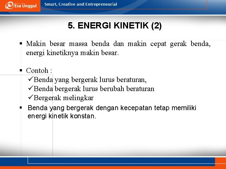 5. ENERGI KINETIK (2) § Makin besar massa benda dan makin cepat gerak benda, 5. ENERGI KINETIK (2) § Makin besar massa benda dan makin cepat gerak benda,