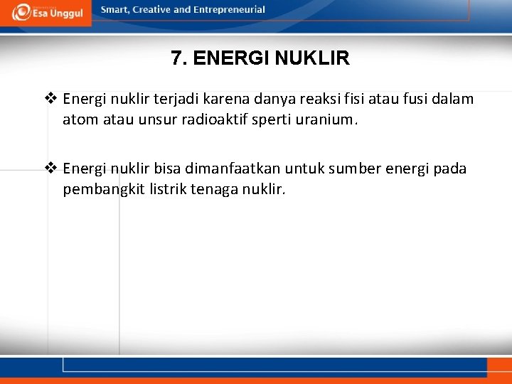 7. ENERGI NUKLIR v Energi nuklir terjadi karena danya reaksi fisi atau fusi dalam 7. ENERGI NUKLIR v Energi nuklir terjadi karena danya reaksi fisi atau fusi dalam