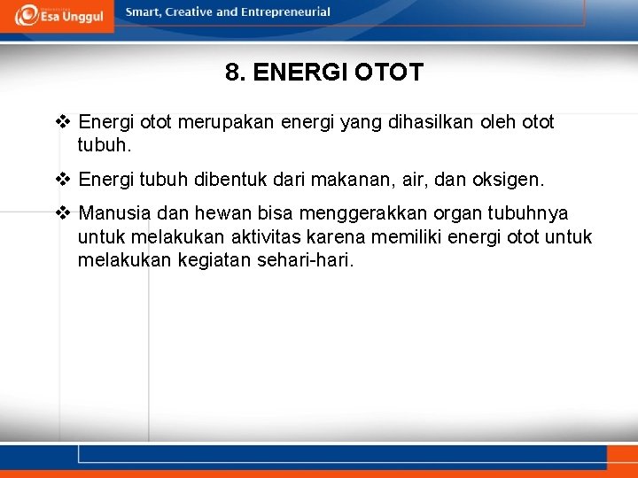 8. ENERGI OTOT v Energi otot merupakan energi yang dihasilkan oleh otot tubuh. v 8. ENERGI OTOT v Energi otot merupakan energi yang dihasilkan oleh otot tubuh. v