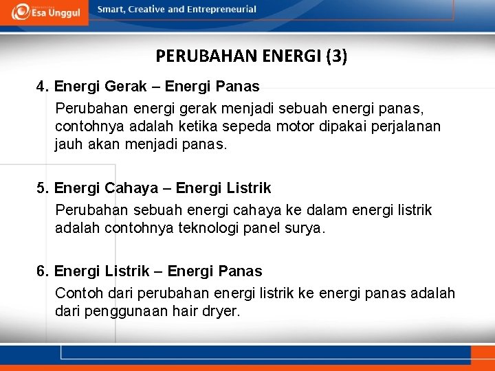 PERUBAHAN ENERGI (3) 4. Energi Gerak – Energi Panas Perubahan energi gerak menjadi sebuah PERUBAHAN ENERGI (3) 4. Energi Gerak – Energi Panas Perubahan energi gerak menjadi sebuah